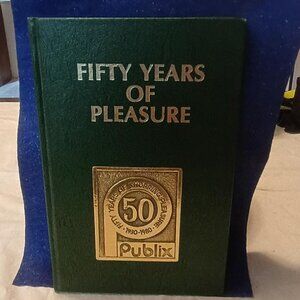 Fifty Years of Pleasure: The Illustrated History of Publix Super Markets, Inc.